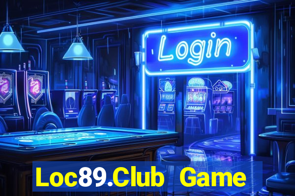 Loc89.Club Game Bài Quay Hũ