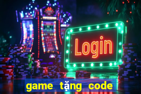 game tặng code khởi nghiệp