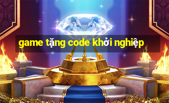 game tặng code khởi nghiệp