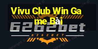 Vivu Club Win Game Bài