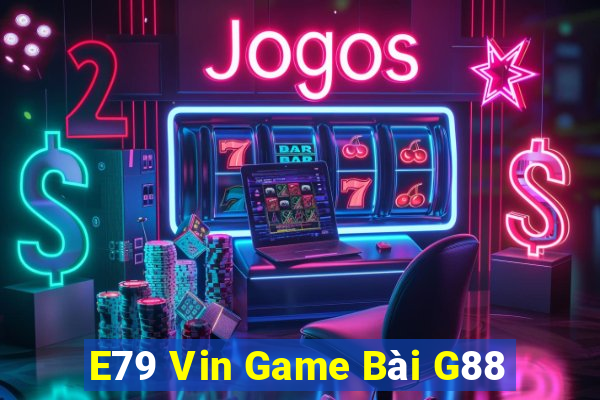 E79 Vin Game Bài G88