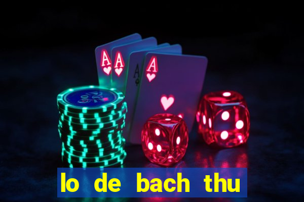 lo de bach thu mien bac