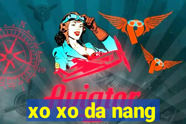 xo xo da nang