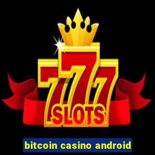 bitcoin casino android