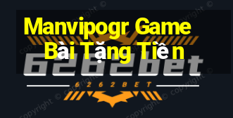 Manvipogr Game Bài Tặng Tiền