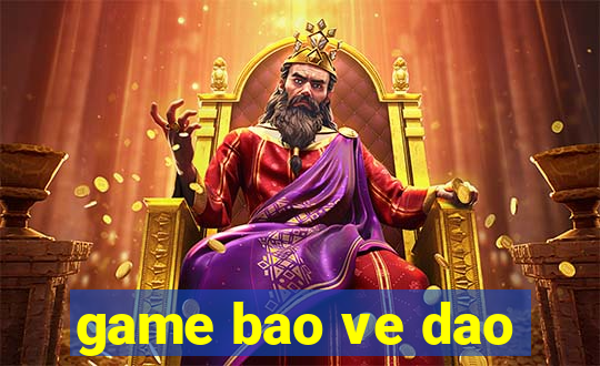 game bao ve dao