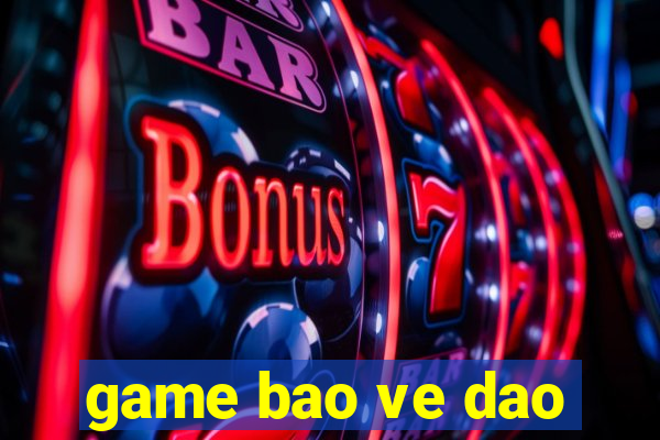 game bao ve dao