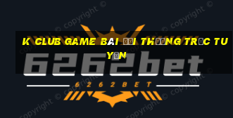 K Club Game Bài Đổi Thưởng Trực Tuyến