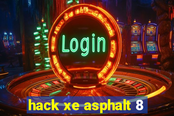 hack xe asphalt 8