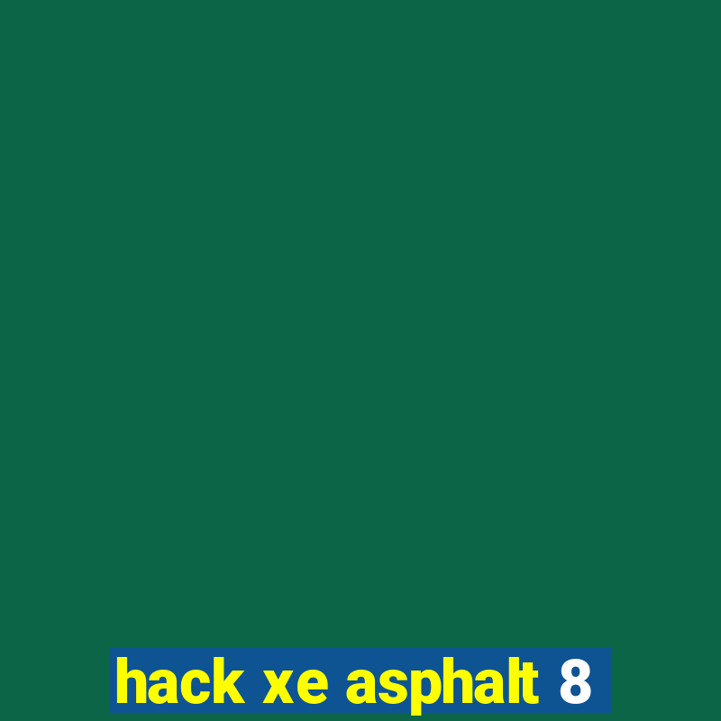 hack xe asphalt 8