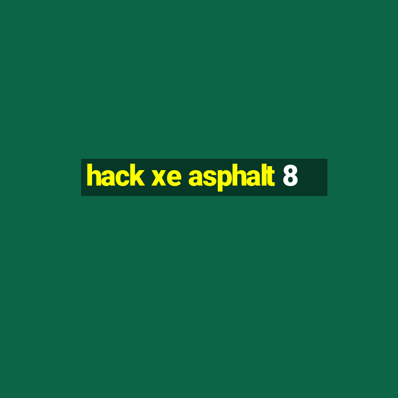 hack xe asphalt 8