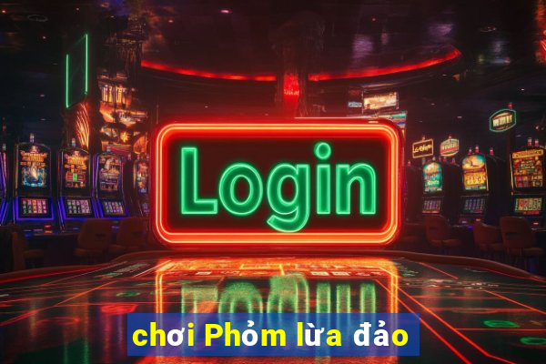 chơi Phỏm lừa đảo