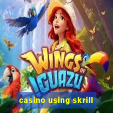 casino using skrill