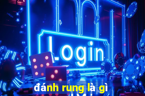 đánh rung là gì