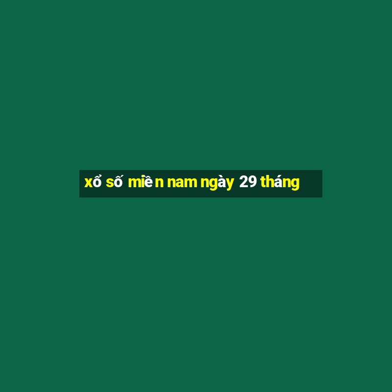 xổ số miền nam ngày 29 tháng