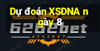 Dự đoán XSDNA ngày 8