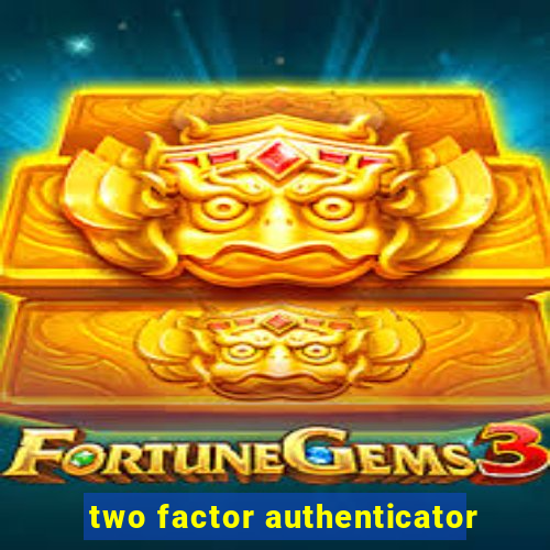 two factor authenticator