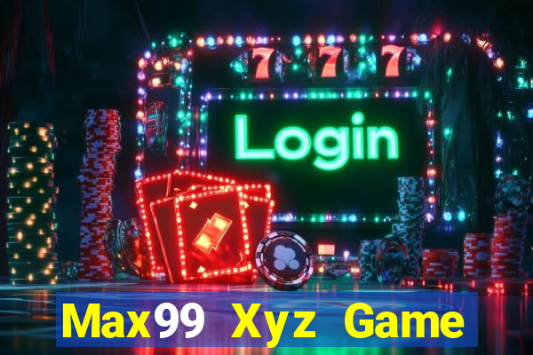 Max99 Xyz Game Bài Vàng