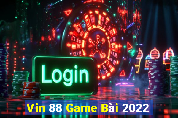 Vin 88 Game Bài 2022