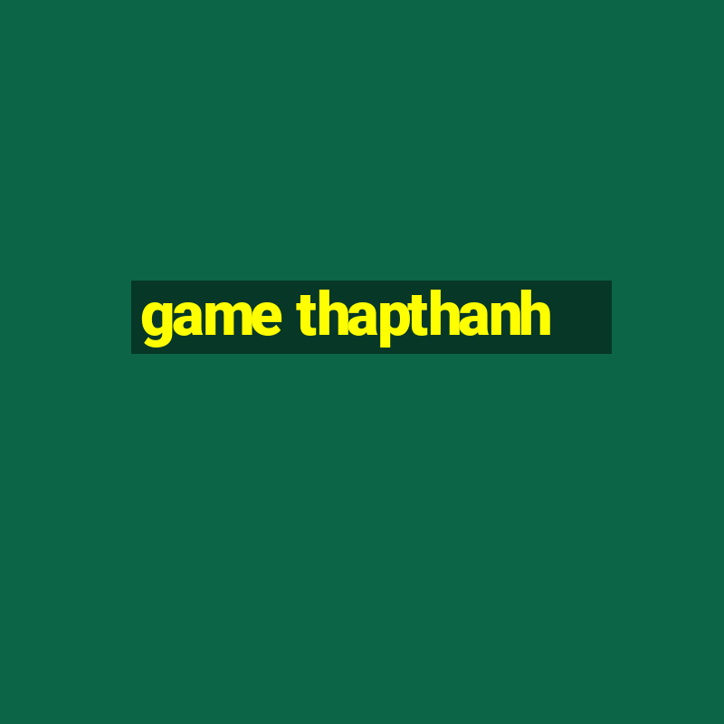 game thapthanh