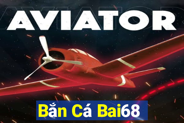 Bắn Cá Bai68