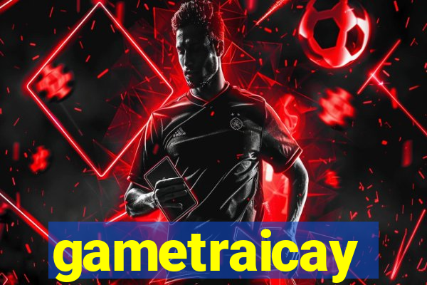 gametraicay