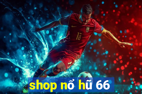 shop nổ hũ 66