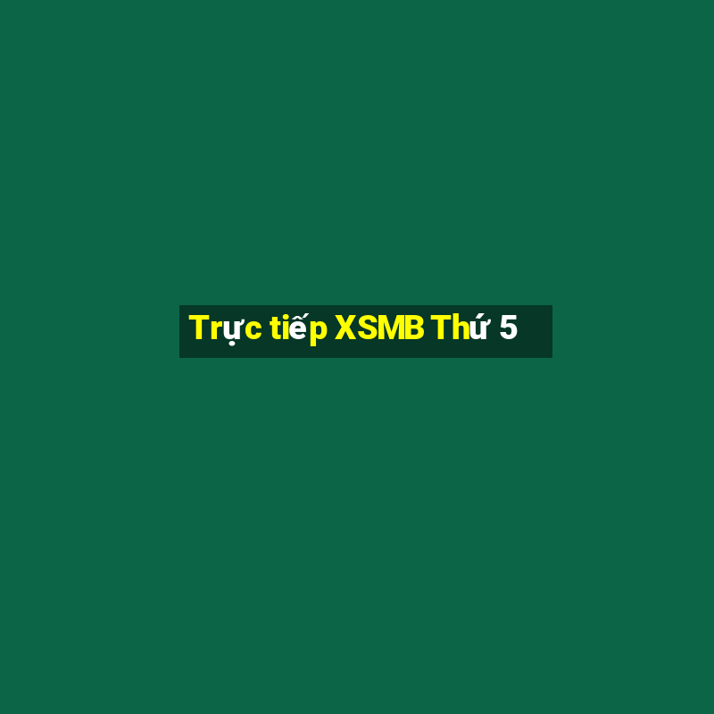 Trực tiếp XSMB Thứ 5