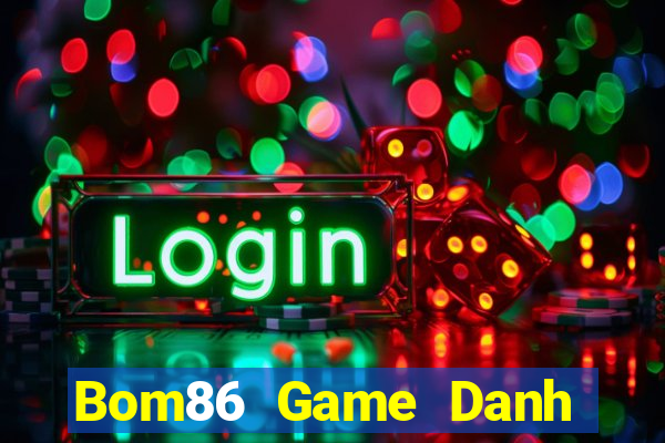 Bom86 Game Danh Bai 3C