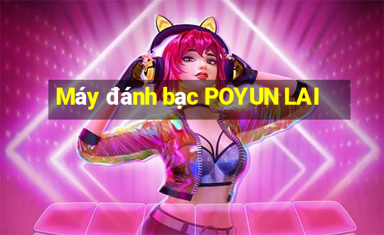 Máy đánh bạc POYUN LAI