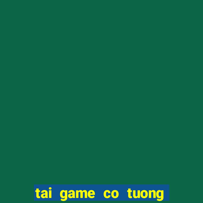 tai game co tuong viet nam