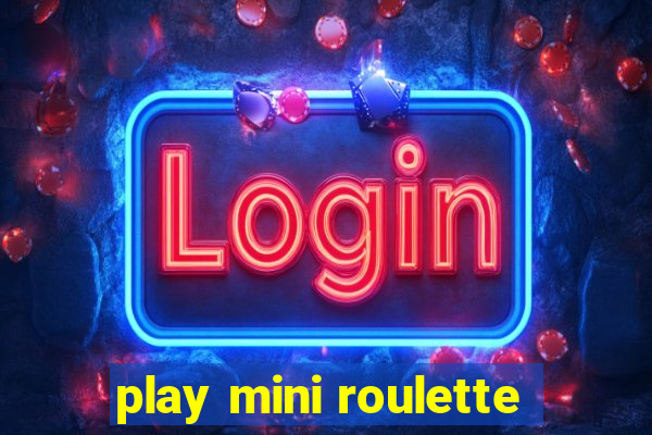 play mini roulette