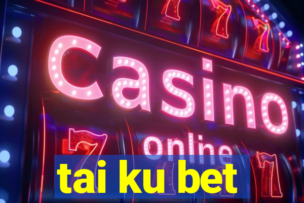 tai ku bet