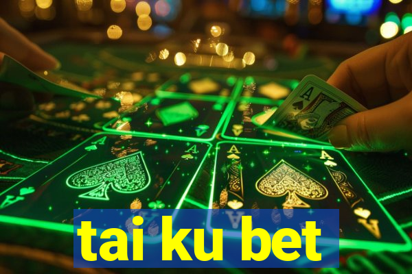 tai ku bet