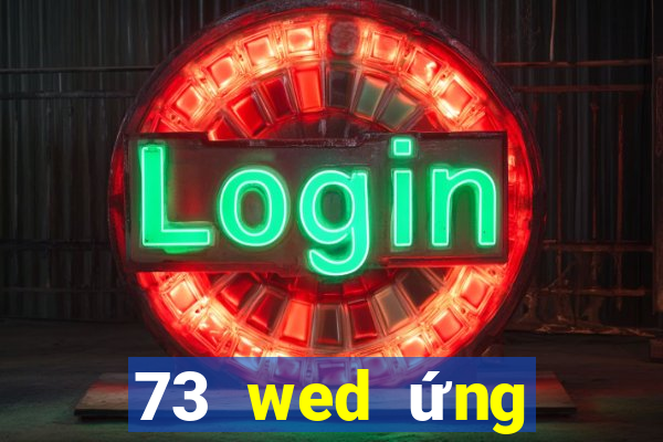 73 wed ứng dụng xổ số