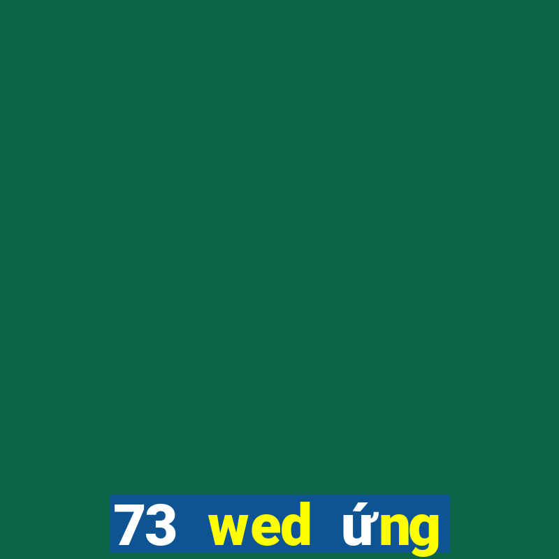 73 wed ứng dụng xổ số