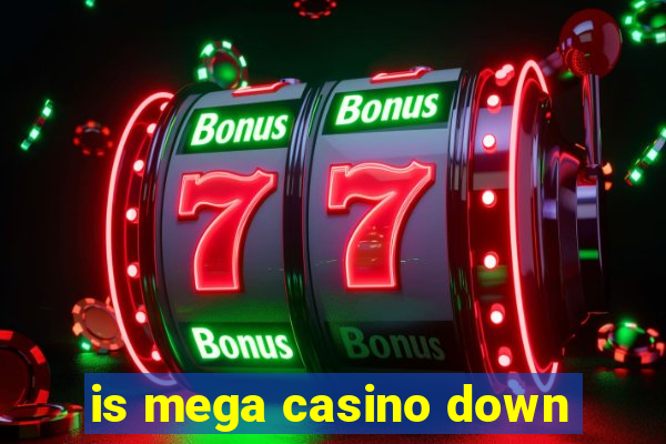 is mega casino down