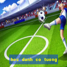 hoc danh co tuong tren mang