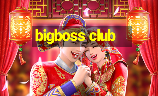 bigboss club