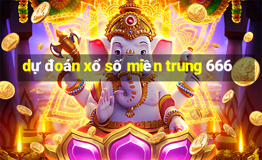 dự đoán xổ số miền trung 666