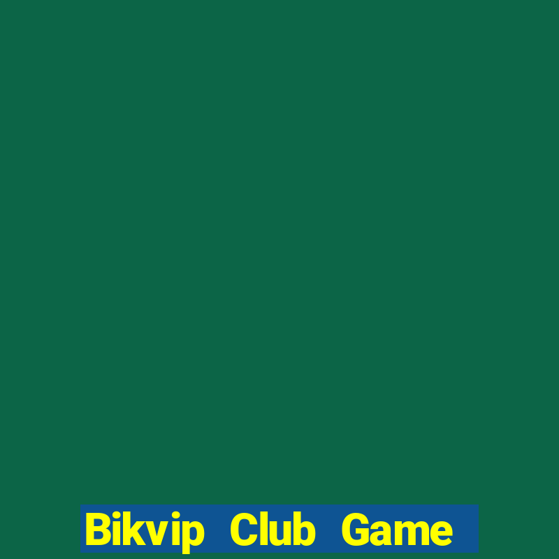 Bikvip Club Game Bài Chắn