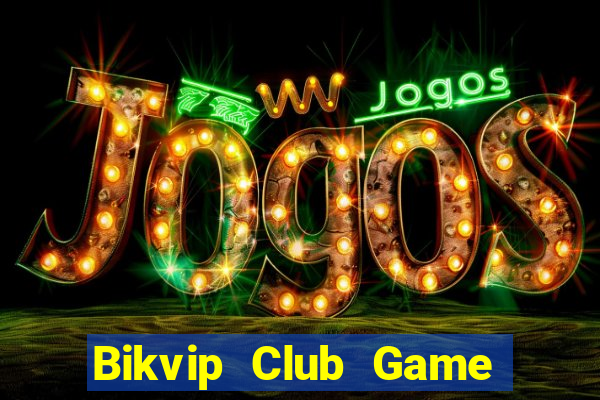 Bikvip Club Game Bài Chắn