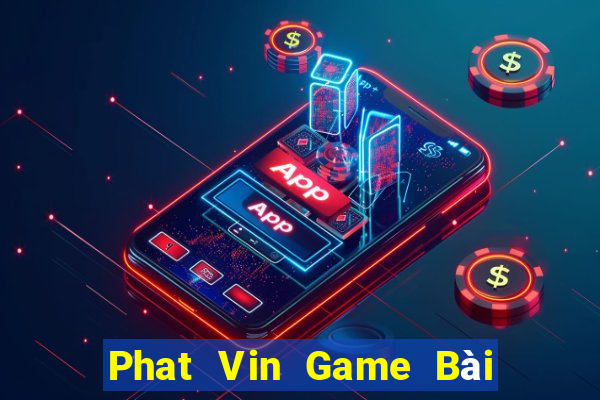 Phat Vin Game Bài Offline Cho Pc