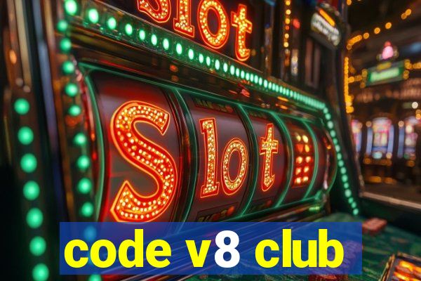 code v8 club