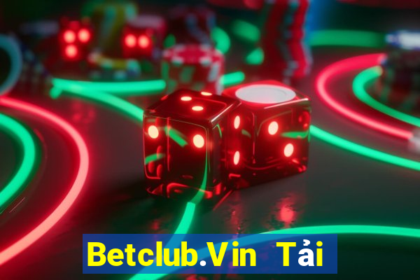 Betclub.Vin Tải Game Bài Đổi Thưởng