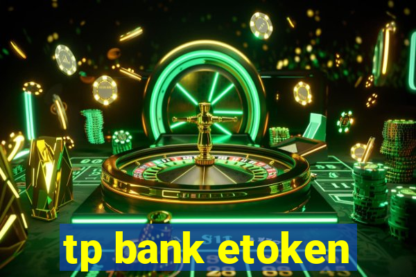 tp bank etoken