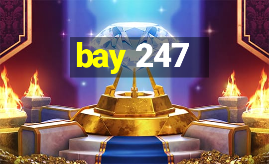 bay 247