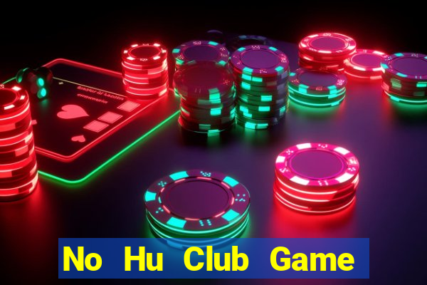 No Hu Club Game Bài Dom88