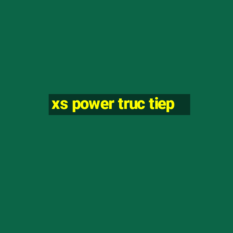 xs power truc tiep