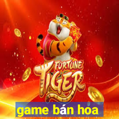 game bán hoa